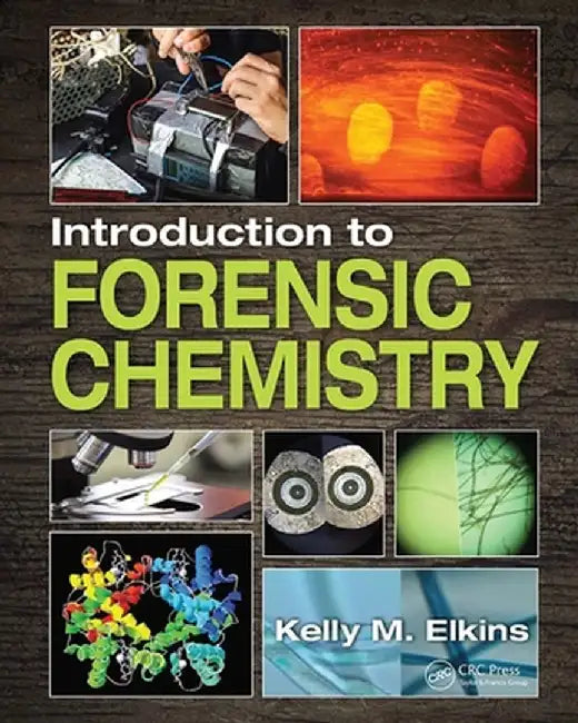Introduction to Forensic Chemistry by Kelly M. Elkins