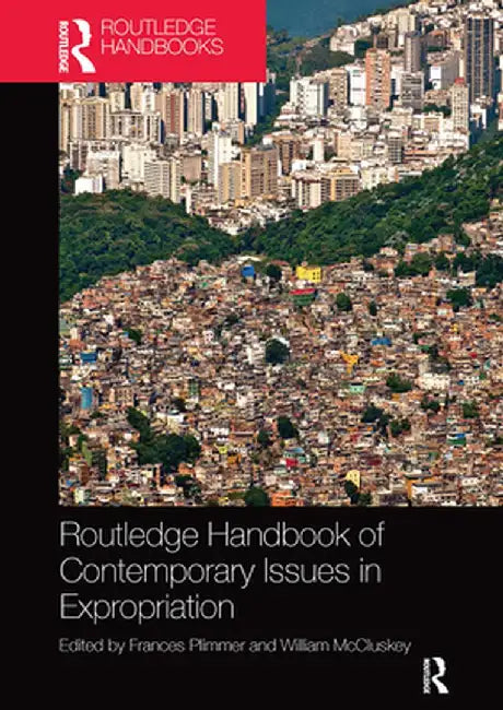 Routledge Handbook of Contemporary Issues in Expropriation by Frances Plimmer