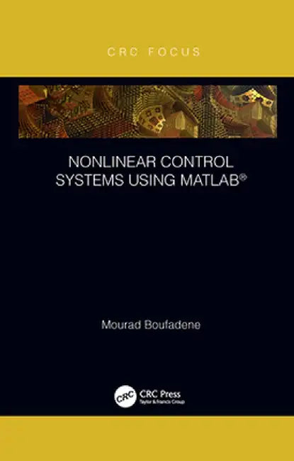 Nonlinear Control Systems Using Matlab(r) by Mourad Boufadene
