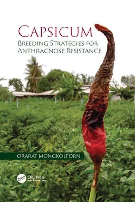 Capsicum: Breeding Strategies for Anthracnose Resistance by Orarat Mongkolporn