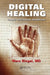 Digital Healing: People, Information, Healthcare by Marc Ringel