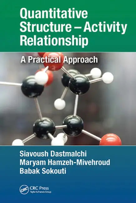Quantitative Structure - Activity Relationship: A Practical Approach by Siavoush Dastmalchi