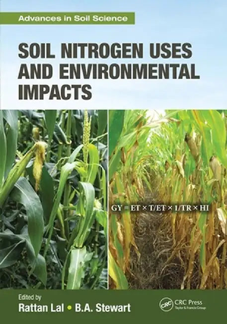 Soil Nitrogen Uses and Environmental Impacts by Rattan Lal