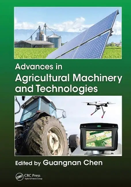 Advances in Agricultural Machinery and Technologies by Guangnan Chen