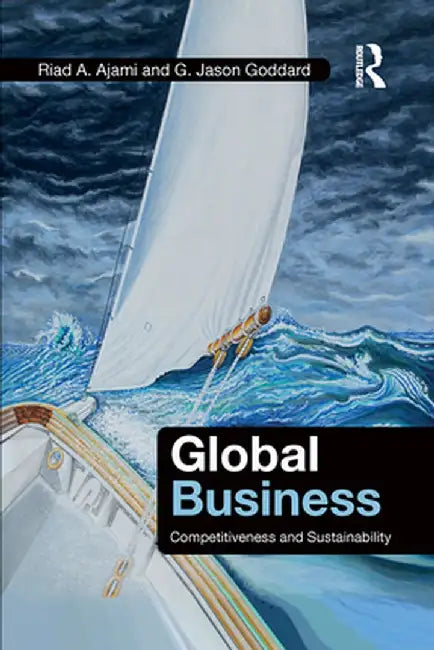 Global Business: Competitiveness and Sustainability by Riad A. Ajami