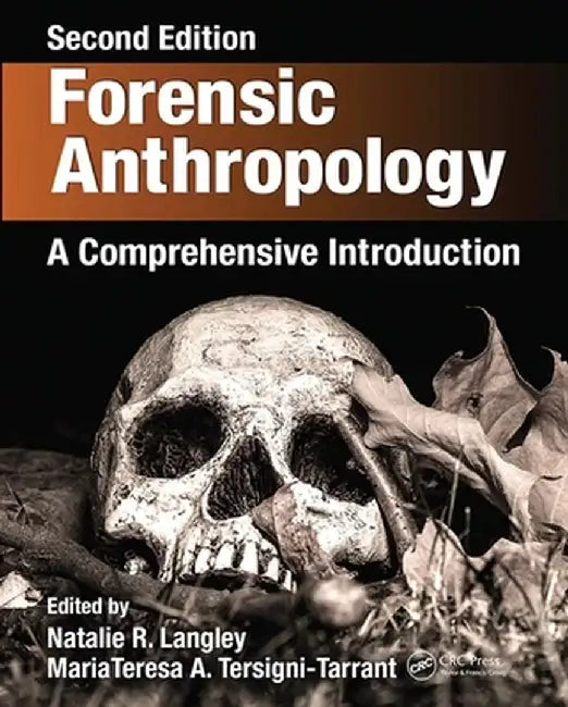Forensic Anthropology: A Comprehensive Introduction, Second Edition by Natalie R. Langley