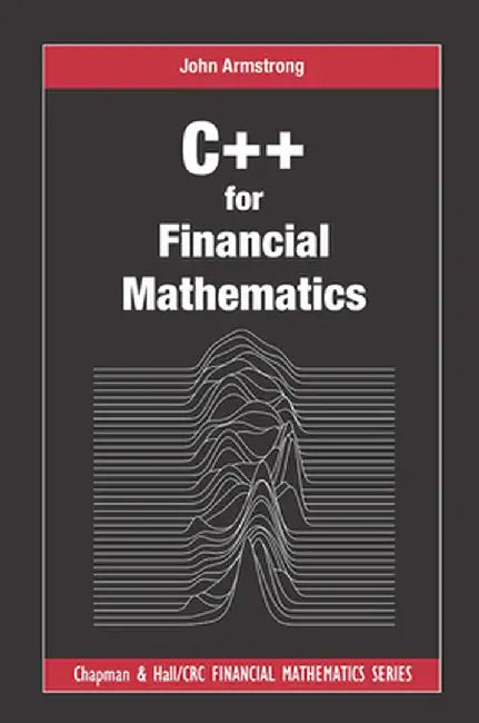 C++ for Financial Mathematics by John Armstrong