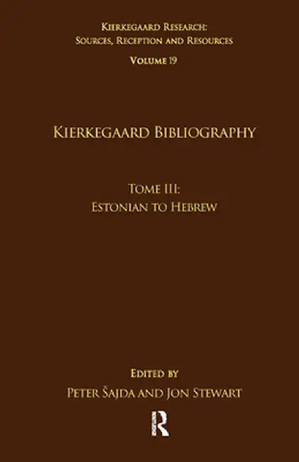 Volume 19, Tome III: Kierkegaard Bibliography: Estonian to Hebrew by Peter Šajda