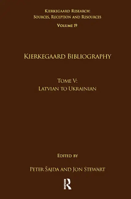 Volume 19, Tome V: Kierkegaard Bibliography: Latvian to Ukrainian by Peter Šajda