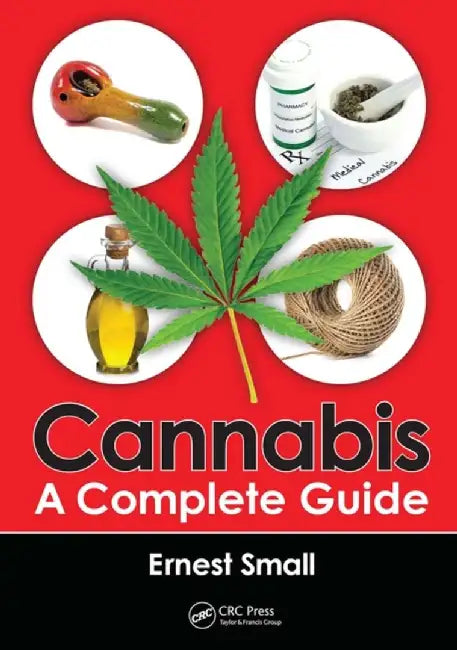 Cannabis: A Complete Guide by Ernest Small
