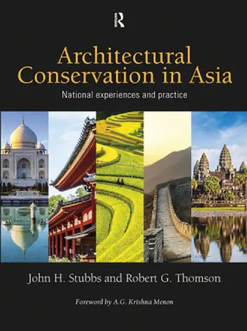 Architectural Conservation in Asia: National Experiences and Practice by John H. Stubbs