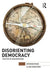 Disorienting Democracy: Politics of emancipation by Clare Woodford