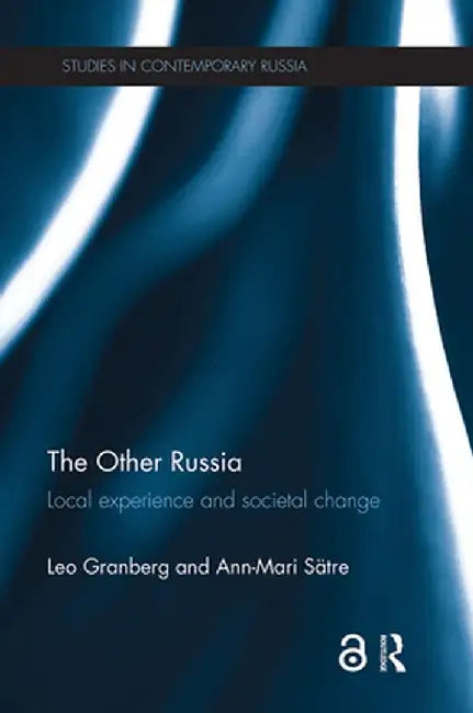 The Other Russia: Local experience and societal change by Leo Granberg