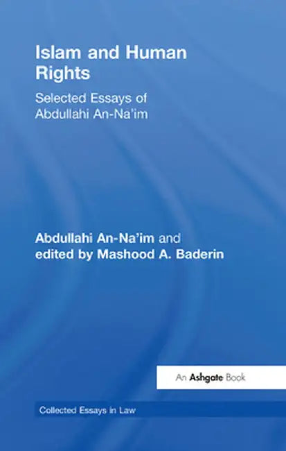Islam and Human Rights: Selected Essays of Abdullahi An-Na'im by Abdullahi An-Na'im