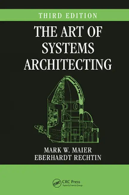 The Art of Systems Architecting, Third Edition by Mark W. Maier