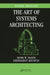 The Art of Systems Architecting, Third Edition by Mark W. Maier