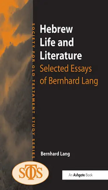Hebrew Life and Literature: Selected Essays of Bernhard Lang by Bernhard Lang