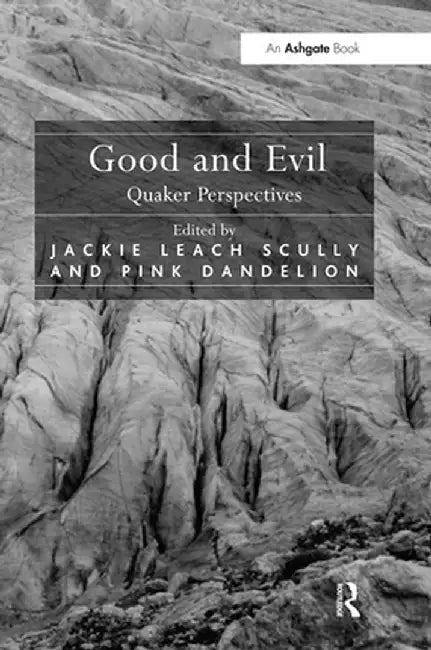 Good and Evil: Quaker Perspectives by Jackie Leach Scully