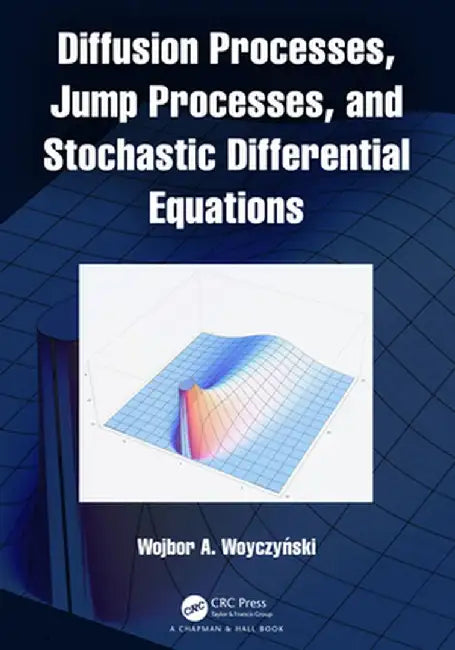 Diffusion Processes Jump Processes and Stochastic Differential Equations by WOYCZYNSKI