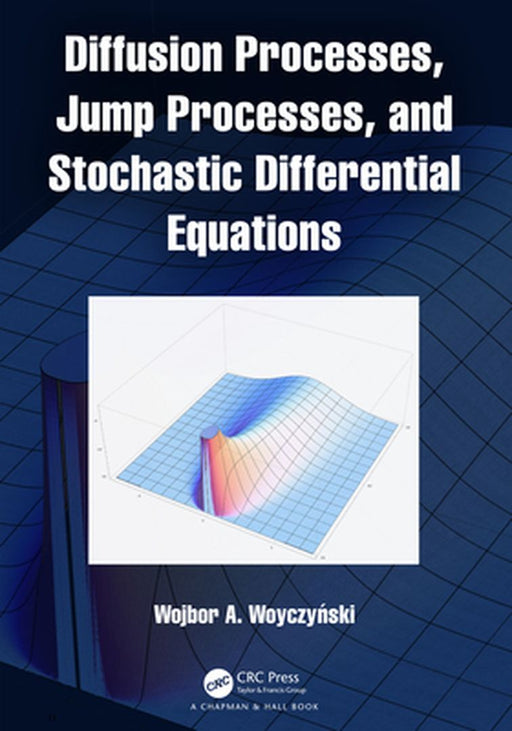 Diffusion Processes Jump Processes and Stochastic Differential Equations by WOYCZYNSKI
