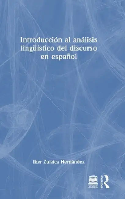 Introducción al análisis lingüístico del discurso en español by Iker Zulaica Hernández