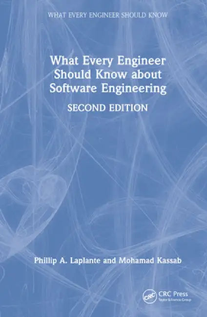 What Every Engineer Should Know about Software Engineering by Phillip A. Laplante