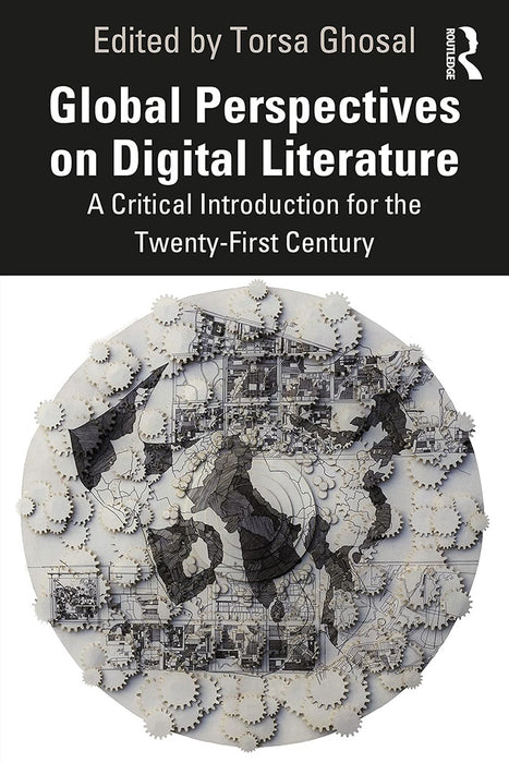 Global Perspectives on Digital Literature by Ghosal, Torsa