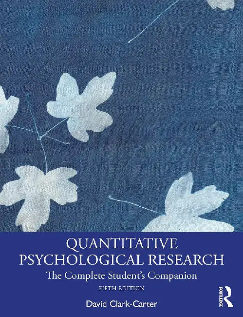 Quantitative Psychological Research: The Complete Student's Companion by Clark-Carter, David