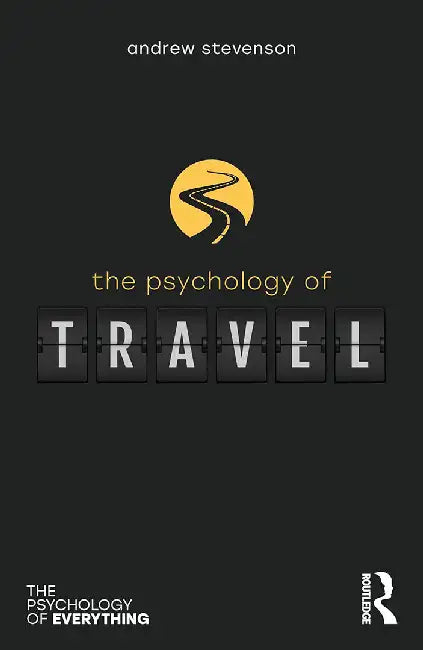 The Psychology of Travel by Stevenson, Andrew
