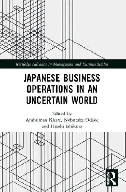 Japanese Business Operations in an Uncertain World by Anshuman Khare
