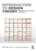 Introduction to Design Theory: Philosophy, Critique, History and Practice by Michalle Gal