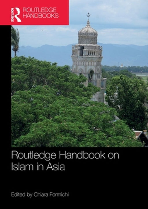 Routledge Handbook on Islam in Asia by Chiara Formichi