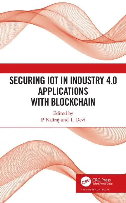 Securing IoT in Industry 4.0 Applications with Blockchain by P. Kaliraj, T. Devi