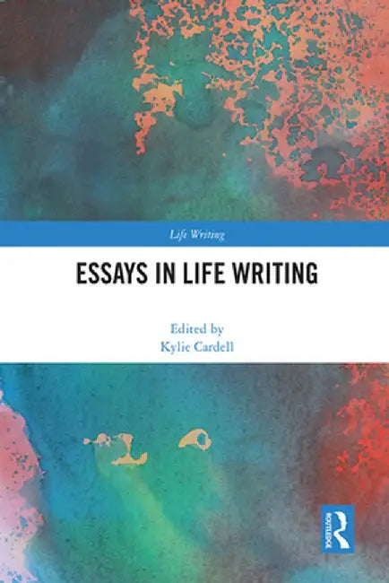 Essays in Life Writing by Kylie Cardell