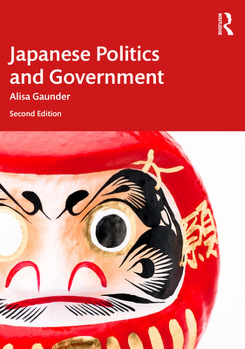 Japanese Politics and Government by Gaunder, Alisa