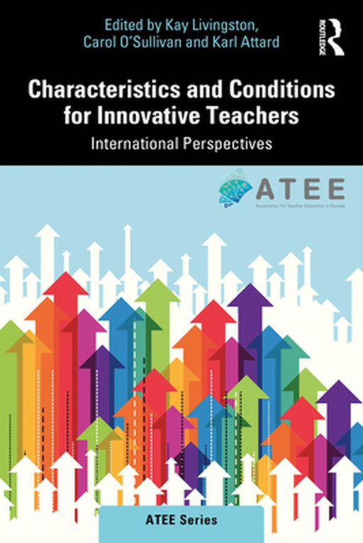 Characteristics and Conditions for Innovative Teachers by Livingston, Kay