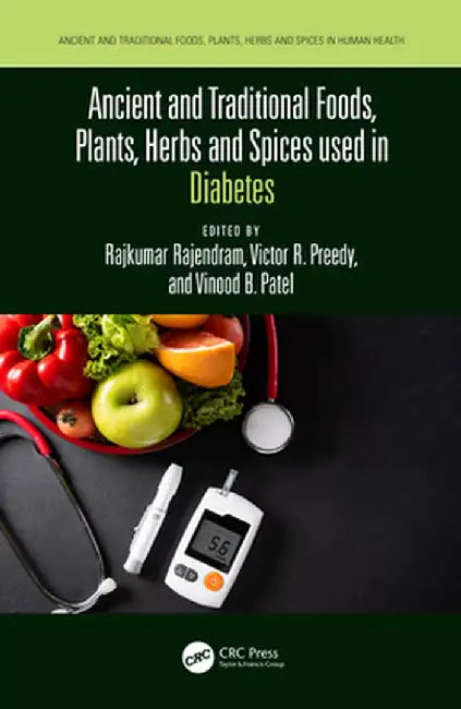 Ancient and Traditional Foods, Plants, Herbs and Spices Used in Diabetes by Rajkumar Rajendram