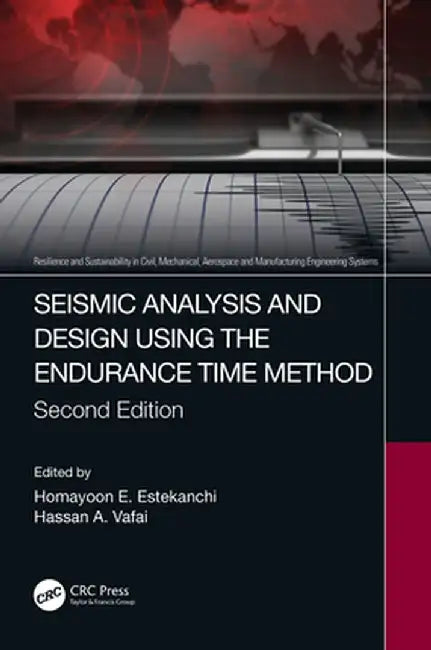 Seismic Analysis and Design Using the Endurance Time Method by Homayoon E. Estekanchi