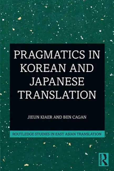 Pragmatics in Korean and Japanese Translation by Jieun Kiaer