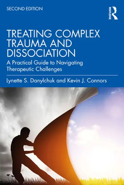 Treating Complex Trauma and Dissociation by Danylchuk, Lynette S.