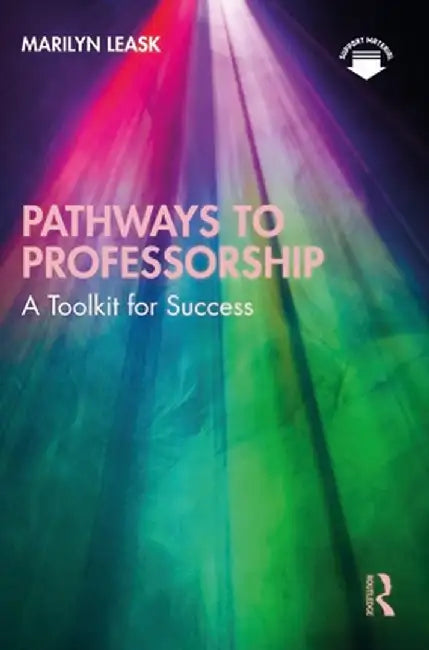 Pathways to Professorship: A Toolkit for Success by Marilyn Leask