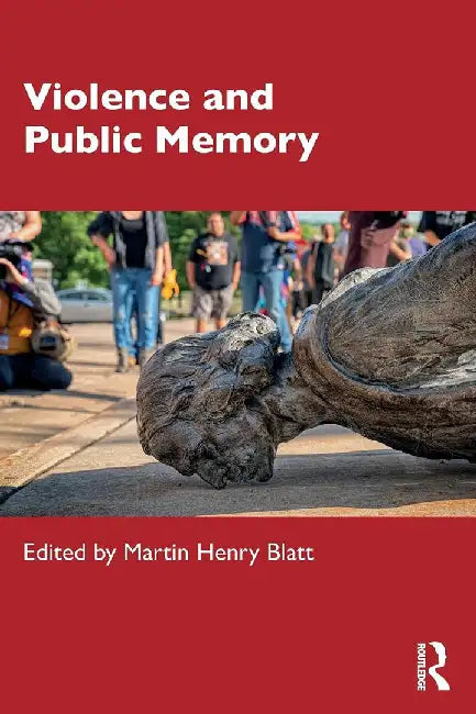 Violence and Public Memory by Blatt, Martin