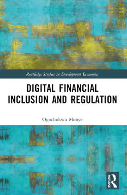 Digital Financial Inclusion and Regulation by Ogochukwu Monye