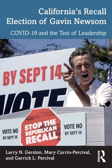 California's Recall Election of Gavin Newsom: COVID-19 and the Test of Leadership by Larry N. Gerston