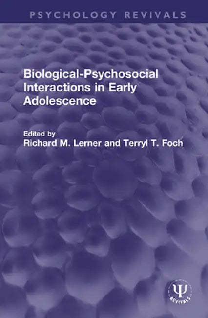 Biological-Psychosocial Interactions in Early Adolescence by Richard M. Lerner