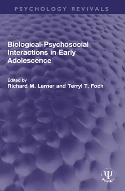Biological-Psychosocial Interactions in Early Adolescence by Richard M. Lerner