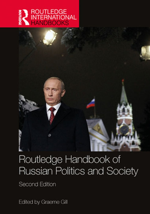 Routledge Handbook of Russian Politics and Society by Gill, Graeme