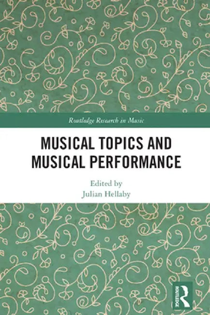 Musical Topics and Musical Performance by Julian Hellaby