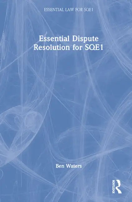 Essential Dispute Resolution for Sqe1 by Ben Waters