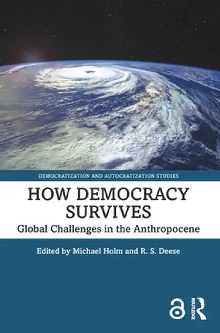 How Democracy Survives: Global Challenges in the Anthropocene by Michael Holm